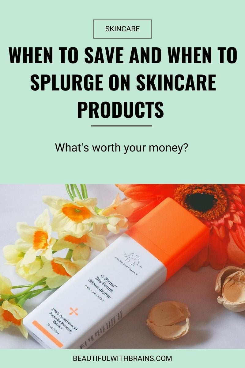 when to save and when to splurge on skincare products